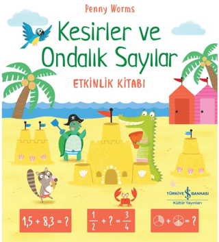 Kesirler ve Ondalık Sayılar Etkinlik Kitabı Kesirler ve Ondalık Sayılar Etkinlik Kitabı