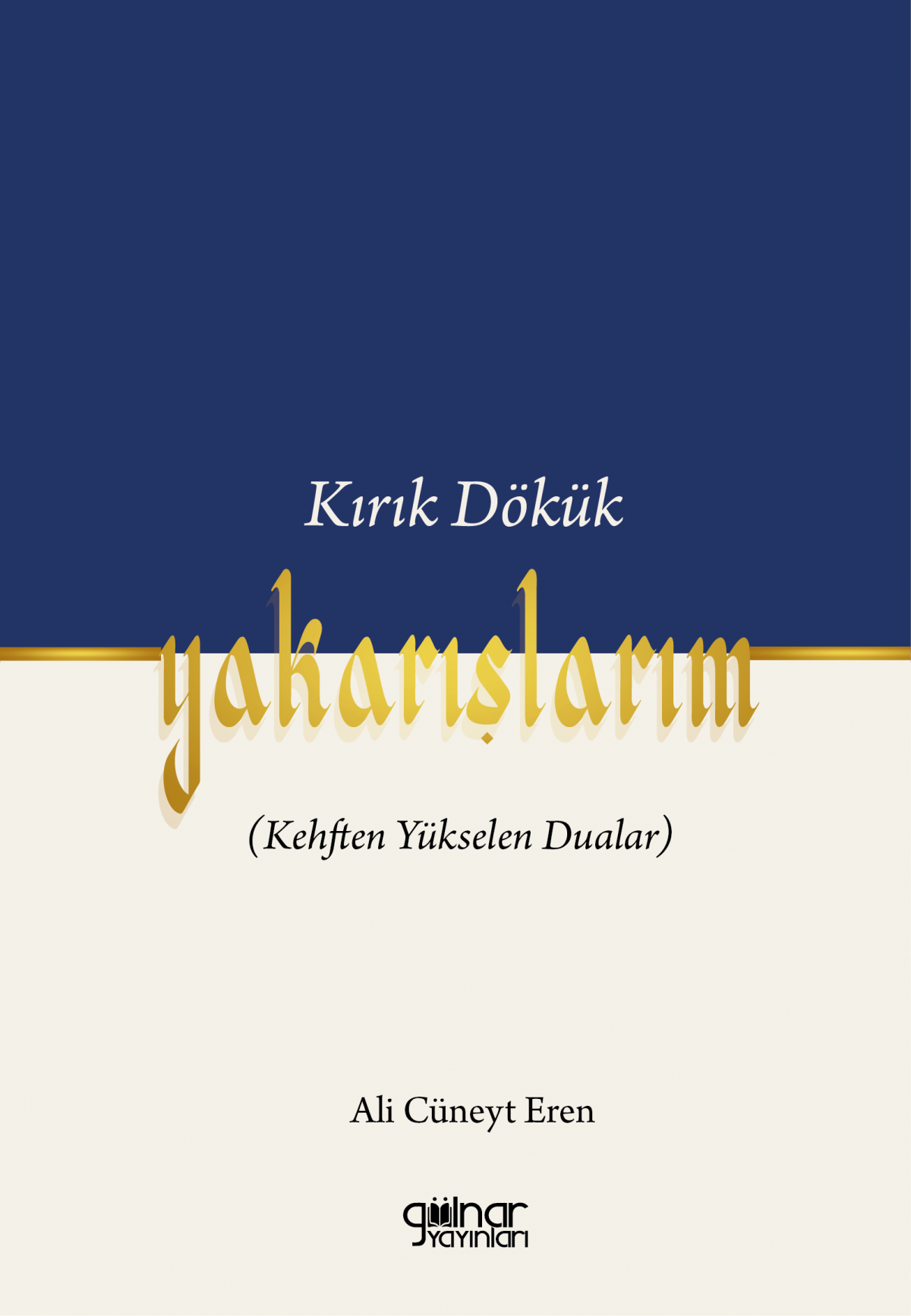 Kırık Dökük Yakarışlarım (Kehften Yükselen Dualar) Kırık Dökük Yakarışlarım (Kehften Yükselen Dualar)