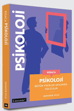 Kısaca Psikoloji Büyük Fikirler Arasında Yolculuk Kısaca Psikoloji Büyük Fikirler Arasında Yolculuk