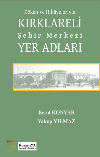 Köken ve Hikayeleriyle Kırklarelı Şehir Merkezi Yer Adları