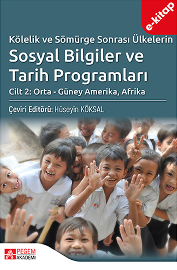 Kölelik ve Sömürge Sonrası Ülkelerin Sosyal Bilgiler ve Tarih Programları Cilt:2 (e-kitap) Kölelik ve Sömürge Sonrası Ülkelerin Sosyal Bilgiler ve Tarih Programları Cilt:2 (e-kitap)