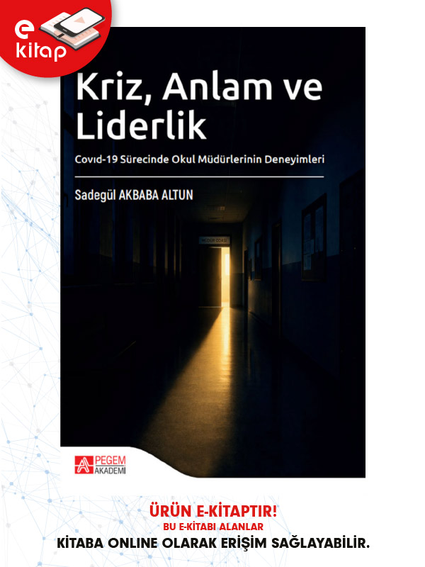 Kriz, Anlam ve Liderlik Covid-19 Sürecinde Okul Müdürlerinin Deneyimleri (e-kitap) Kriz, Anlam ve Liderlik Covid-19 Sürecinde Okul Müdürlerinin Deneyimleri (e-kitap)