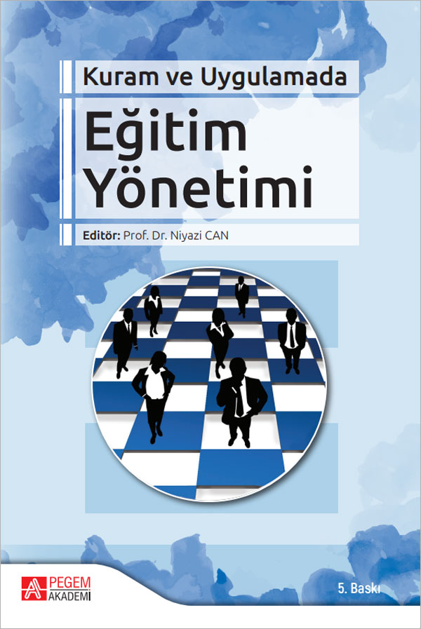 Kuram ve Uygulamada Eğitim Yönetimi Kuram ve Uygulamada Eğitim Yönetimi