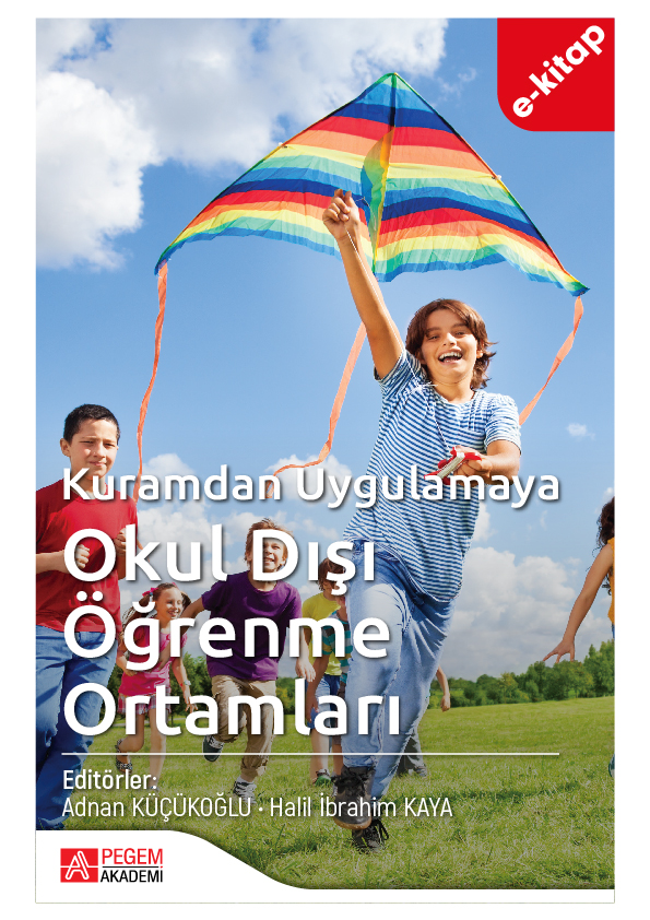 Kuramdan Uygulamaya Okul Dışı Öğrenme Ortamları (e-kitap) Kuramdan Uygulamaya Okul Dışı Öğrenme Ortamları (e-kitap)