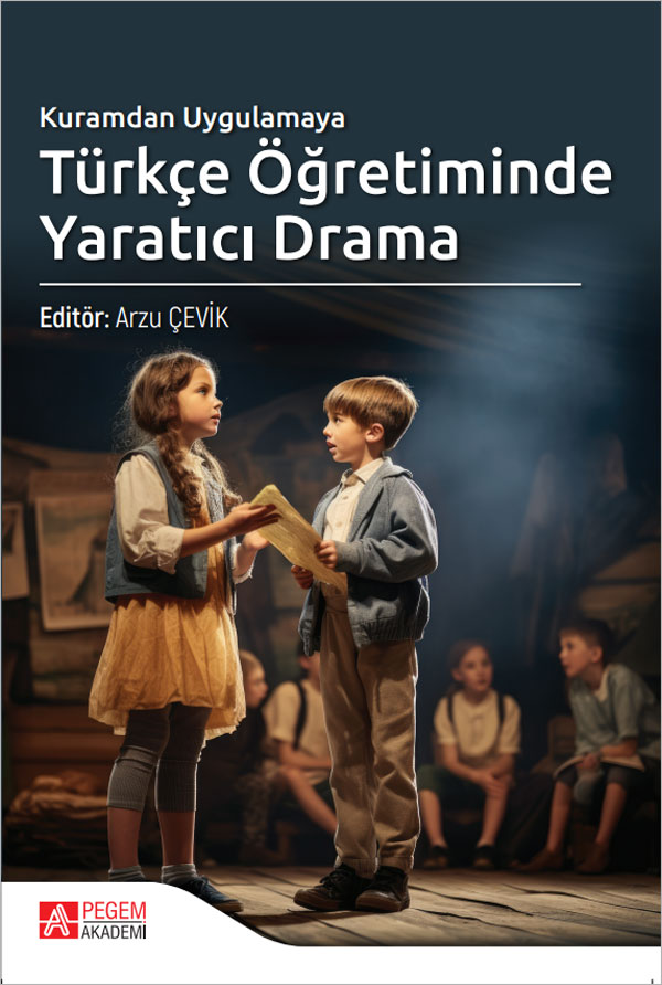 Kuramdan Uygulamaya Türkçe Öğretiminde Yaratıcı Drama Kuramdan Uygulamaya Türkçe Öğretiminde Yaratıcı Drama