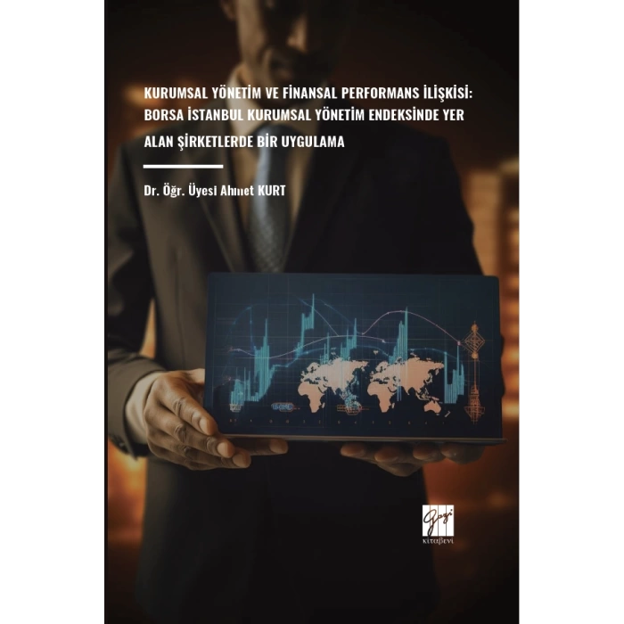Kurumsal Yönetim Ve Finansal Performans İlişkisi: Borsa İstanbul Kurumsal Yönetim Endeksinde Yer Alan Şirketlerde Bir Uygulama