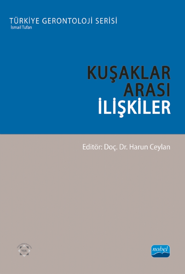 KUŞAKLAR ARASI İLİŞKİLER - Türkiye Gerontoloji Serisi KUŞAKLAR ARASI İLİŞKİLER - Türkiye Gerontoloji Serisi