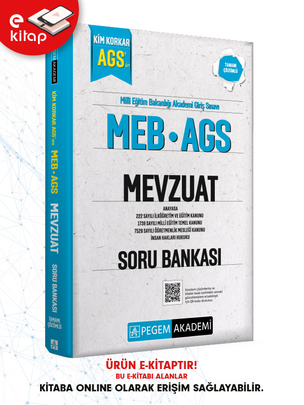 MEB-AGS Kim Korkar Mevzuat Anayasa-222 Sayılı İlköğretim ve Eğitim Kanunu-1739 Sayılı Millî Eğitim Temel Kanunu-7528 Sayılı Öğretmenlik Mesleği Kanunu Tamamı Çözümlü E-Soru Bankası