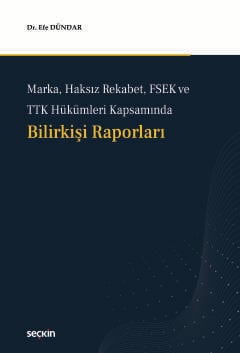 Marka, Haksız Rekabet, FSEK ve TTK Hükümleri KapsamındaBilirkişi Raporları