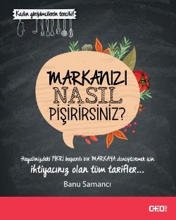 Markanızı Nasıl Pişirirsiniz? Markanızı Nasıl Pişirirsiniz?