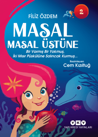 Masal Masal Üstüne 2 – Bir Varmış Bir Yokmuş, İki Mısır Püskülüne Salıncak Kurmuş… Masal Masal Üstüne 2 – Bir Varmış Bir Yokmuş, İki Mısır Püskülüne Salıncak Kurmuş…