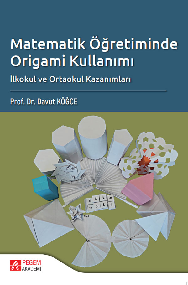 Matematik Öğretiminde Origami Kullanımı İlkokul ve Ortaokul Kazanımları Matematik Öğretiminde Origami Kullanımı İlkokul ve Ortaokul Kazanımları