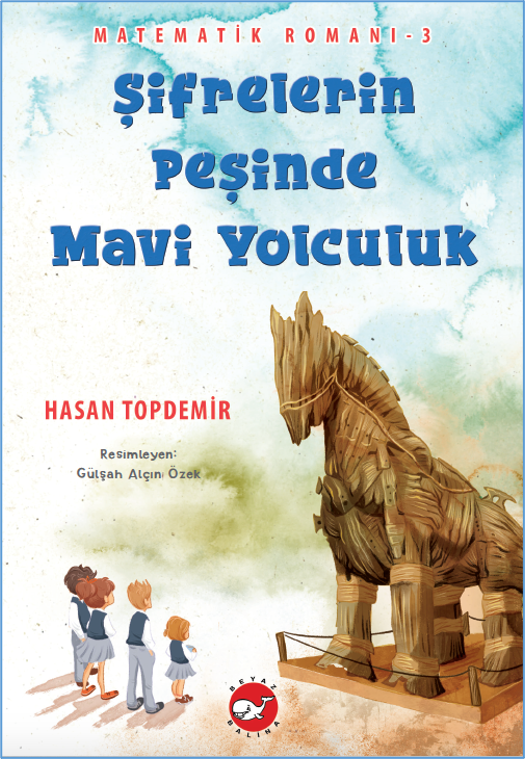 Şifrelerin Peşinde Mavi Yolculuk - Matematik Romanı-3 Şifrelerin Peşinde Mavi Yolculuk - Matematik Romanı-3