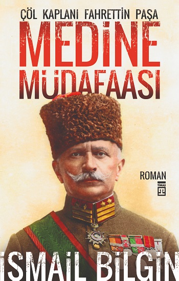 Medine Müdafaası  Çöl Kaplanı Fahrettin Paşa