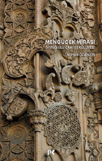 Mengücek Mirası: Divriği Ulu Cami ve Külliyesi Mengücek Mirası: Divriği Ulu Cami ve Külliyesi