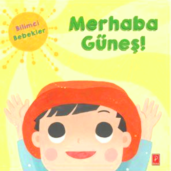 Merhaba Güneş - Bilimci Bebekler Merhaba Güneş - Bilimci Bebekler