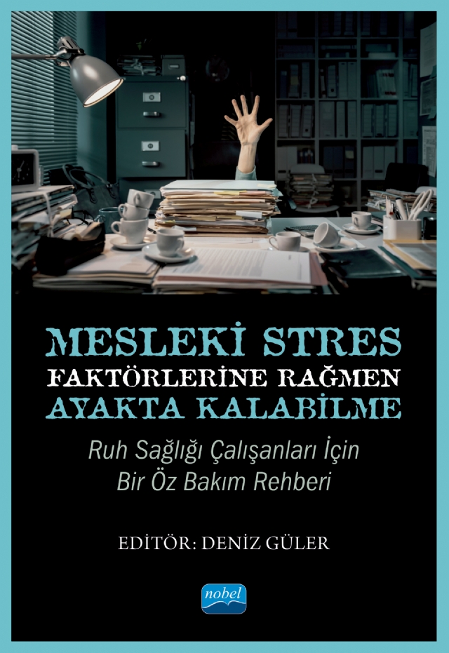 Mesleki Stres Faktörlerine Rağmen Ayakta Kalabilme: Ruh Sağlığı Çalışanları için Bir Öz Bakım Rehberi Mesleki Stres Faktörlerine Rağmen Ayakta Kalabilme: Ruh Sağlığı Çalışanları için Bir Öz Bakım Rehberi