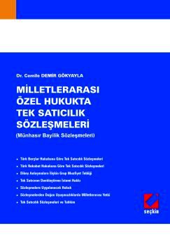 Milletlerarası Özel Hukukta Tek Satıcılık Sözleşmeleri (Münhasır Bayilik Sözleşmeleri) Milletlerarası Özel Hukukta Tek Satıcılık Sözleşmeleri (Münhasır Bayilik Sözleşmeleri)