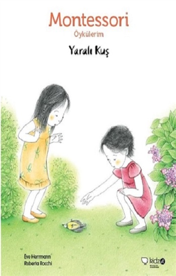 Montessori Öykülerim - Yaralı Kuş Montessori Öykülerim - Yaralı Kuş