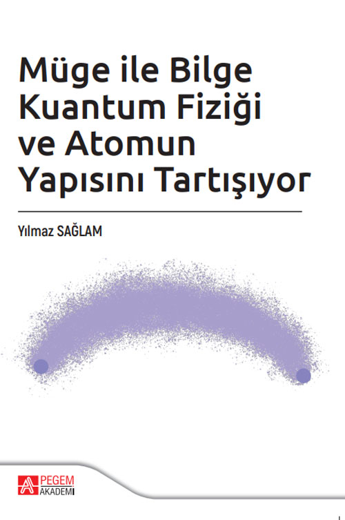 Müge ile Bilge Kuantum Fiziği ve Atomun Yapısını Tartışıyor(e-kitap) Müge ile Bilge Kuantum Fiziği ve Atomun Yapısını Tartışıyor(e-kitap)