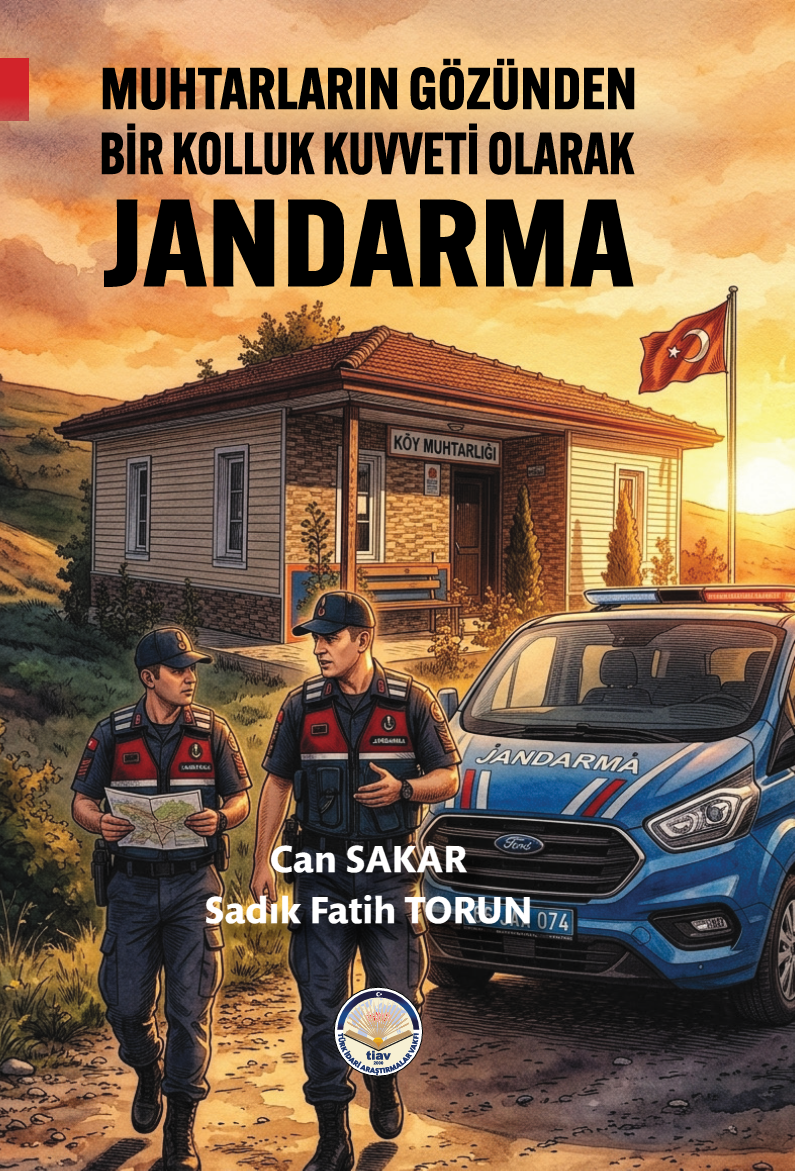 Muhtarların Gözünden Bir Kolluk Kuvveti Olarak Jandarma Muhtarların Gözünden Bir Kolluk Kuvveti Olarak Jandarma