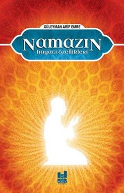 Namazın Hayati Özellikleri Namazın Hayati Özellikleri