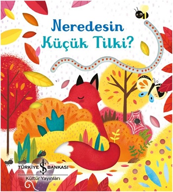 Neredesin Küçük Tilki? (Ciltli)