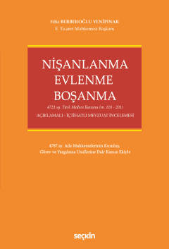 Nişanlanma – Evlenme – Boşanma 4721 sy. Türk Medeni Kanunu (M. 118 – 201) Nişanlanma – Evlenme – Boşanma 4721 sy. Türk Medeni Kanunu (M. 118 – 201)