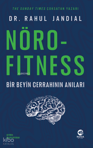 Nörofitness: Bir Beyin Cerrahından Performans ve Yaratıcılık Rehberi Nörofitness: Bir Beyin Cerrahından Performans ve Yaratıcılık Rehberi