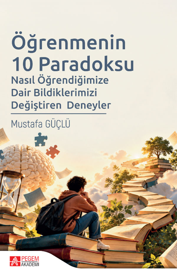 Öğrenmenin 10 Paradoksu Nasıl Öğrendiğimize Dair Bildiklerimizi Değiştiren Deneyler