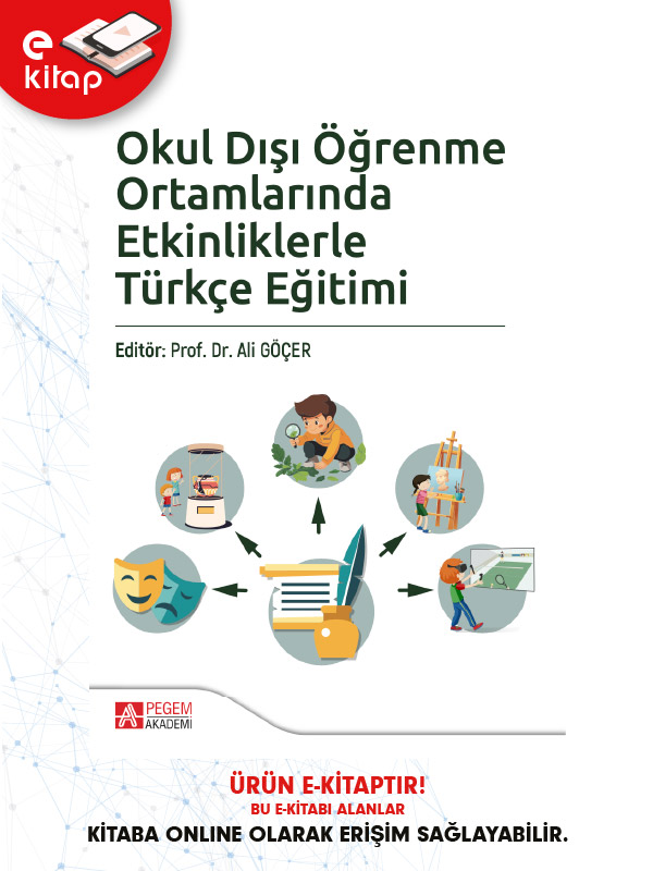 Okul Dışı Öğrenme Ortamlarında Etkinliklerle Türkçe Eğitimi (e-kitap) Okul Dışı Öğrenme Ortamlarında Etkinliklerle Türkçe Eğitimi (e-kitap)