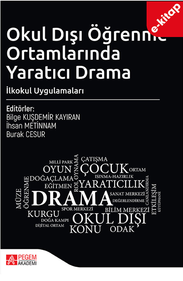 Okul Dışı Öğrenme Ortamlarında Yaratıcı Drama İlkokul Uygulamaları (e-kitap) Okul Dışı Öğrenme Ortamlarında Yaratıcı Drama İlkokul Uygulamaları (e-kitap)