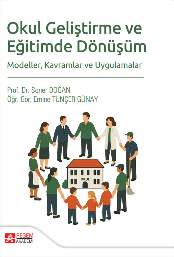 Okul Geliştirme ve Eğitimde Dönüşüm Modeller Kavramlar ve Uygulamalar