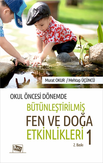 Okul Öncesi Dönemde Bütünleştirilmiş Fen Ve Doğa Etkinlikleri 1 Okul Öncesi Dönemde Bütünleştirilmiş Fen Ve Doğa Etkinlikleri 1