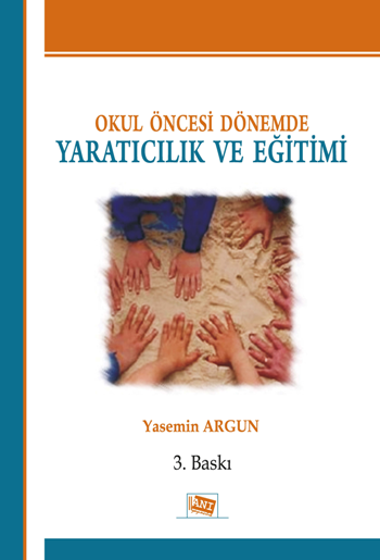 Okul Öncesi Dönemde Yaratıcılık ve Eğitimi Okul Öncesi Dönemde Yaratıcılık ve Eğitimi