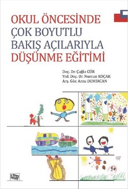 Okul Öncesinde Çok Boyutlu Bakış Açılarıyla Düşünme Eğitimi Okul Öncesinde Çok Boyutlu Bakış Açılarıyla Düşünme Eğitimi