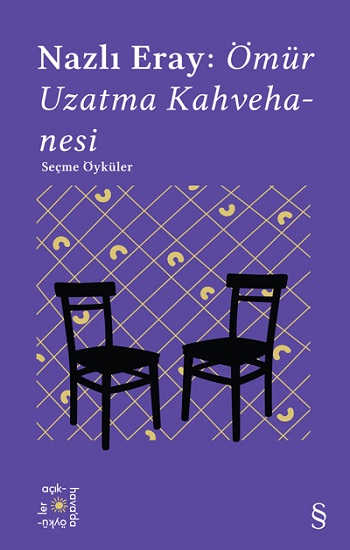 Everest Açıkhava 15 - Nazlı Eray: Ömür Uzatma Kahvehanesi Seçme Öyküler Everest Açıkhava 15 - Nazlı Eray: Ömür Uzatma Kahvehanesi Seçme Öyküler