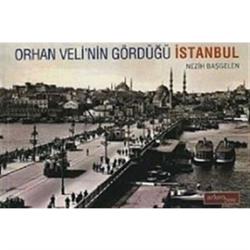 Orhan Veli'nin Gördüğü İstanbul Orhan Veli'nin Gördüğü İstanbul
