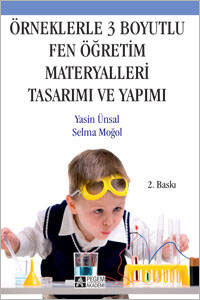 Örneklerle 3 Boyutlu Fen Öğretim Materyalleri Tasarımı ve Yapımı Örneklerle 3 Boyutlu Fen Öğretim Materyalleri Tasarımı ve Yapımı