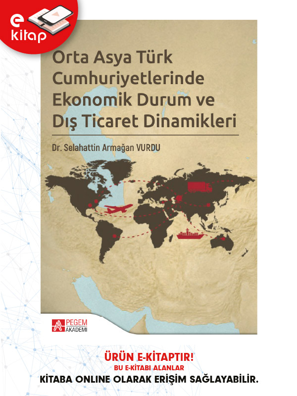 Orta Asya Türk Cumhuriyetlerinde Ekonomik Durum ve Dış Ticaret Dinamikleri (e-kitap)