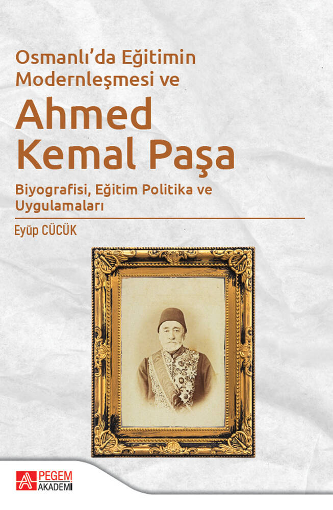 Osmanlı’da Eğitimin Modernleşmesi Bağlamında Ahmed Kemal Paşa