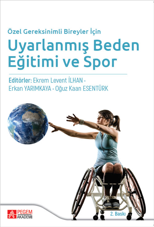 Özel Gereksinimli Bireyler İçin Uyarlanmış Beden Eğitimi ve Spor Özel Gereksinimli Bireyler İçin Uyarlanmış Beden Eğitimi ve Spor