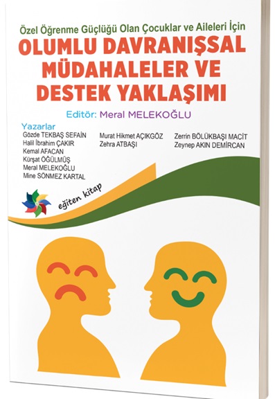 Özel Öğrenme Güçlüğü Olan Çocuklar ve Aileleri İçin Olumlu Davranışsal Müdahaleler ve Destek Yaklaşımı Özel Öğrenme Güçlüğü Olan Çocuklar ve Aileleri İçin Olumlu Davranışsal Müdahaleler ve Destek Yaklaşımı