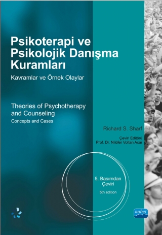 PSİKOTERAPİ ve PSİKOLOJİK DANIŞMA KURAMLARI -Kavramlar ve Örnek Olaylar - Theories of Psychotherapy and Counselling -Concepts and Cases