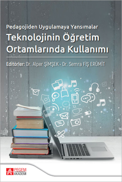 Pedagojiden Uygulamaya Yansımalar Teknolojinin Öğretim Ortamlarında Kullanımı Pedagojiden Uygulamaya Yansımalar Teknolojinin Öğretim Ortamlarında Kullanımı