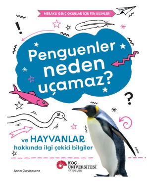 Penguenler Neden Uçamaz? Ve Hayvanlar Hakkında İlgi Çekici Bilgiler / Meraklı Genç Okurlar İçin Fen Bilimleri Penguenler Neden Uçamaz? Ve Hayvanlar Hakkında İlgi Çekici Bilgiler / Meraklı Genç Okurlar İçin Fen Bilimleri