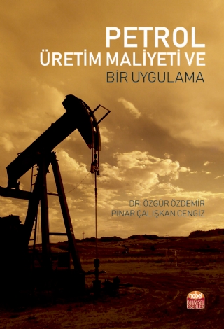 Petrol Üretim Maliyeti ve Bir Uygulama Petrol Üretim Maliyeti ve Bir Uygulama