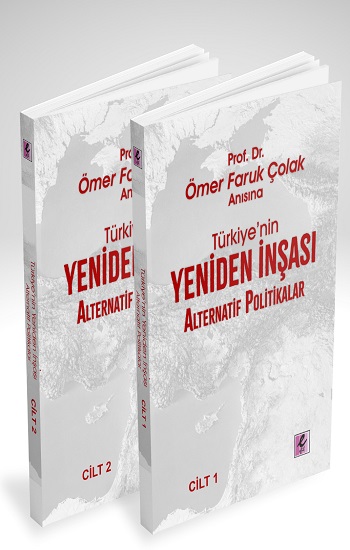 Prof. Dr. Ömer Faruk Çolak Anısına Türkiye’nin Yeniden İnşası: Alternatif Politikalar