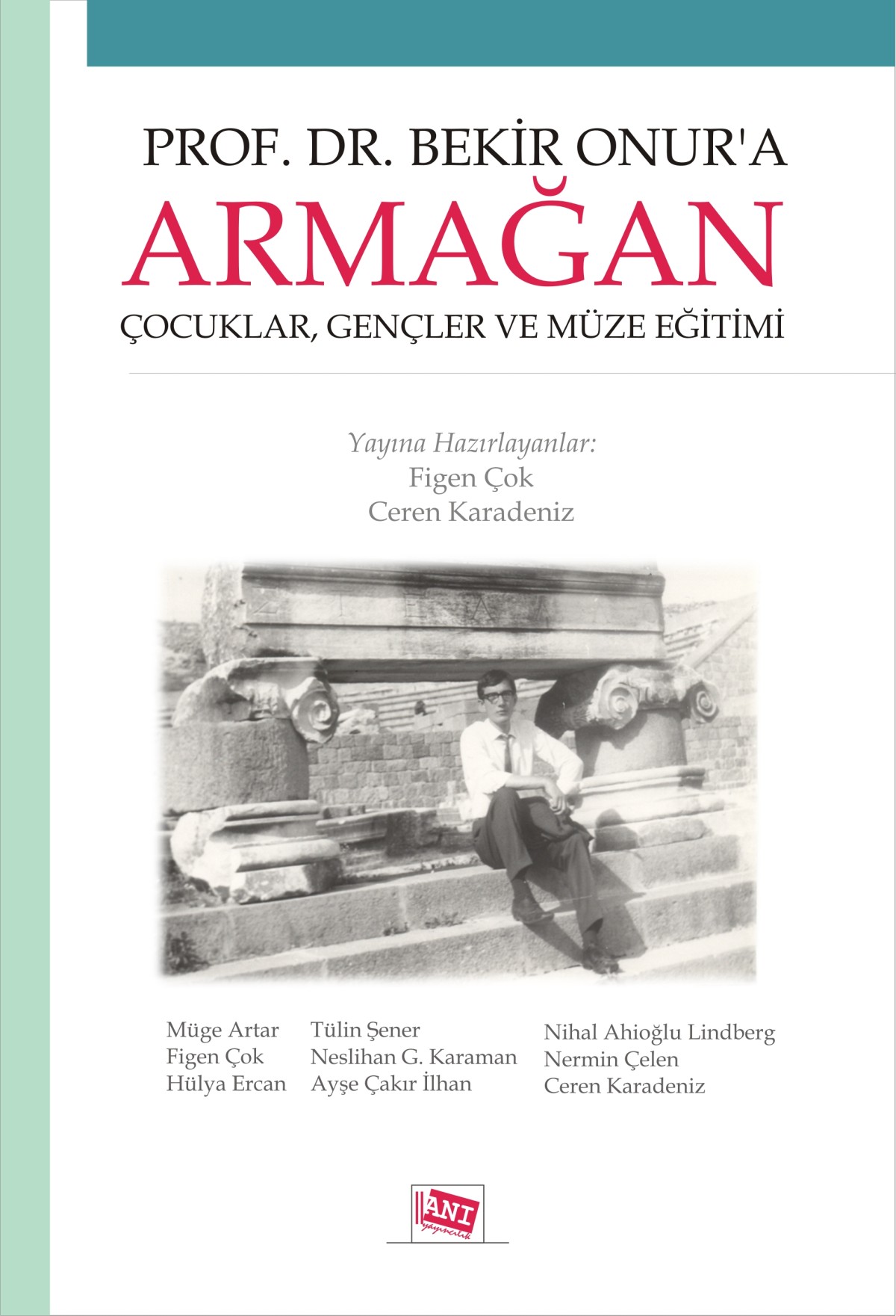 Prof.Dr.Bekir Onur'a Armağan Çocuklar, Gençler Ve Müze Eğitimi Prof.Dr.Bekir Onur'a Armağan Çocuklar, Gençler Ve Müze Eğitimi