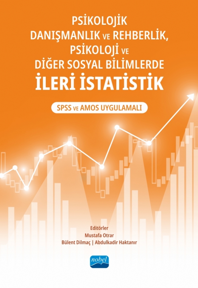 Psikolojik Danışmanlık ve Rehberlik, Psikoloji ve Diğer Sosyal Bilimlerde İLERİ İSTATİSTİK: SPSS ve AMOS Uygulamalı Psikolojik Danışmanlık ve Rehberlik, Psikoloji ve Diğer Sosyal Bilimlerde İLERİ İSTATİSTİK: SPSS ve AMOS Uygulamalı